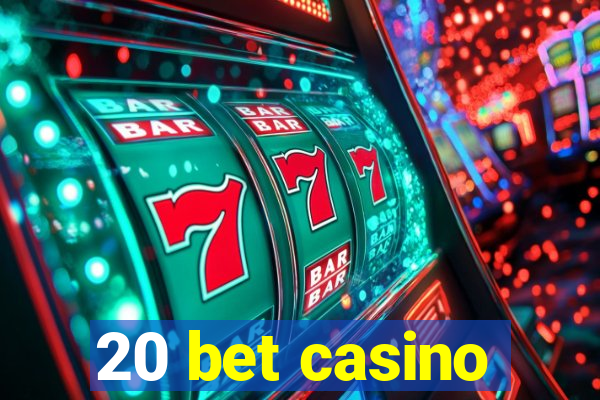20 bet casino